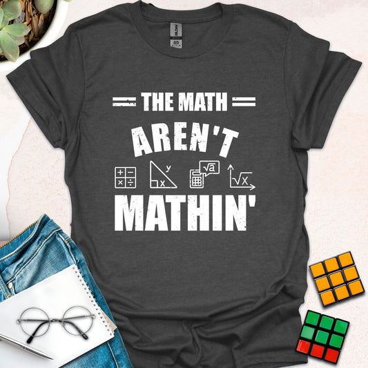 The Math Arent Mathin T-Shirt