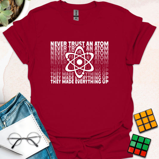 Never Trust An Atom T-Shirt