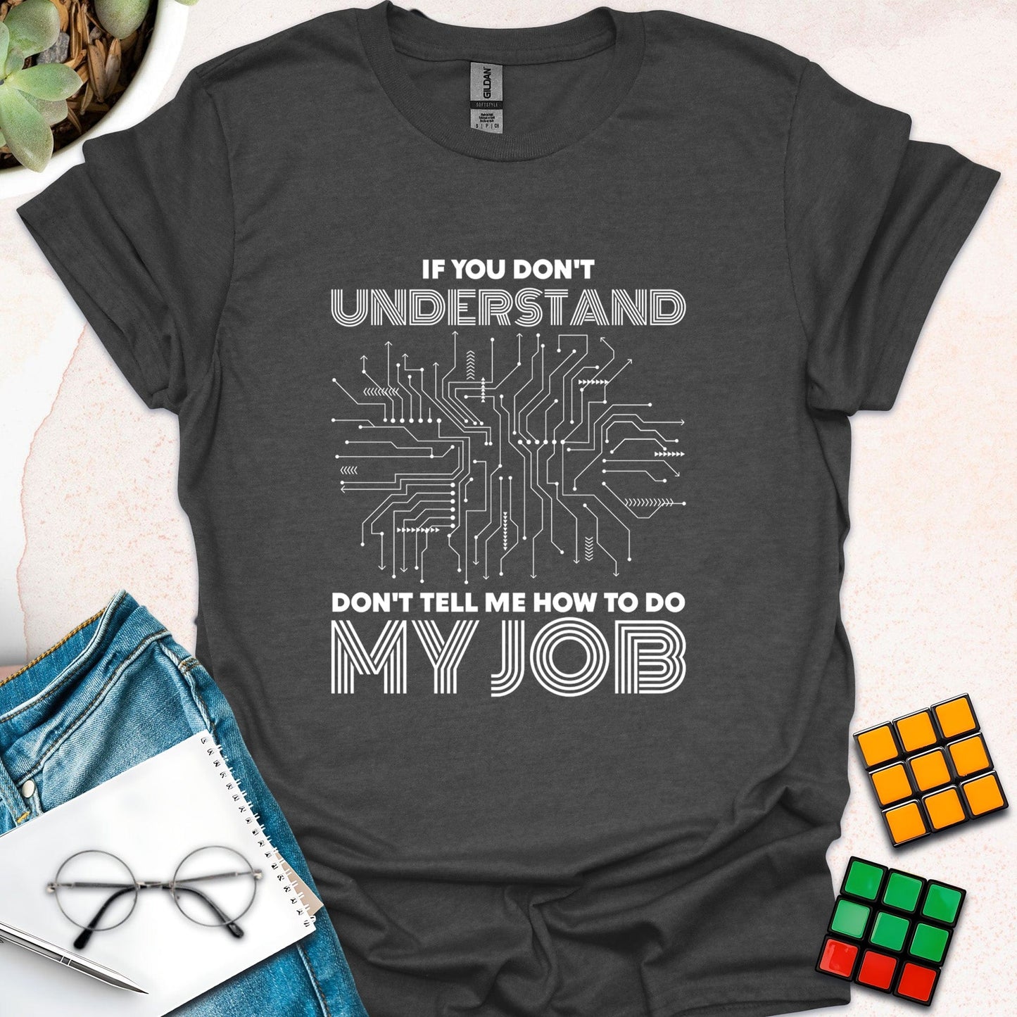 Don't Tell Me How To Do My Job T-Shirt