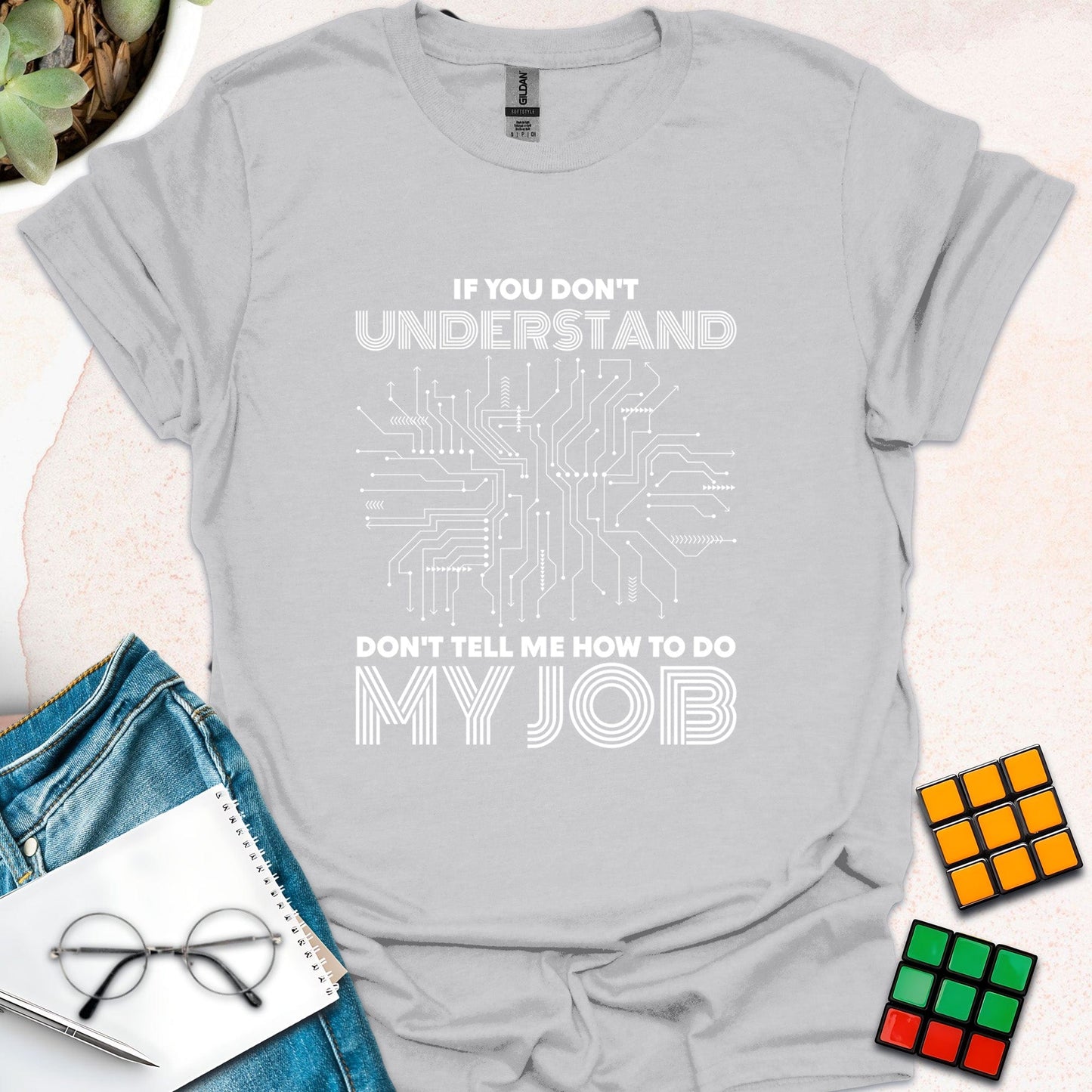 Don't Tell Me How To Do My Job T-Shirt