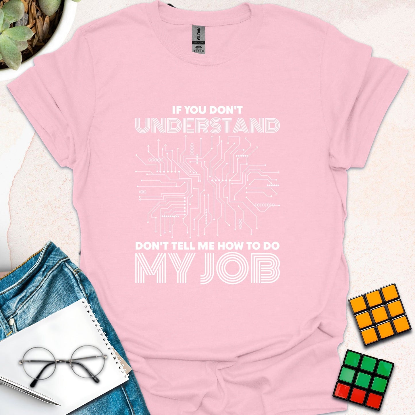 Don't Tell Me How To Do My Job T-Shirt