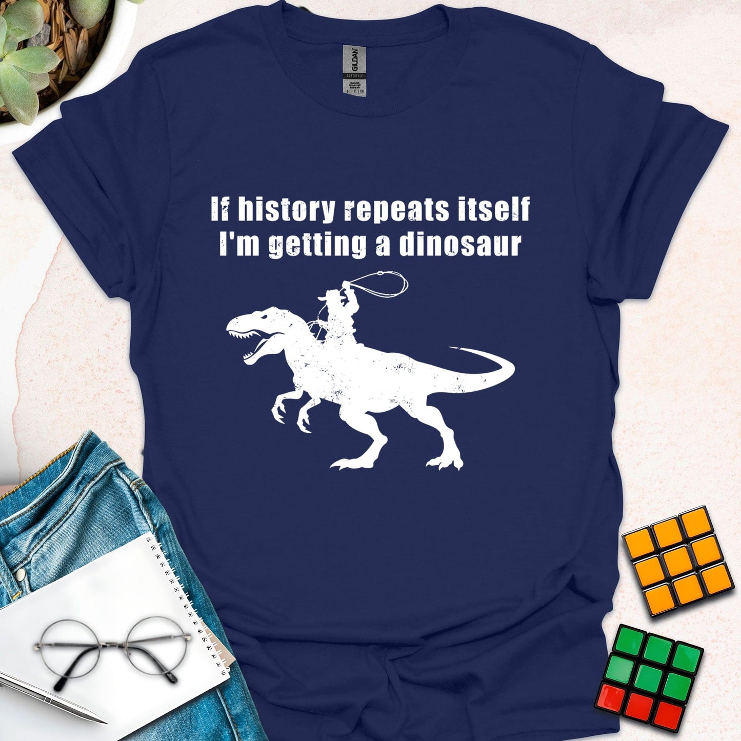 If History Repeats Itself, I’m Getting a Dinosaur – Prehistoric Humor T-Shirt